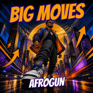 BIG MOVES by AfroGum