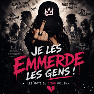 Je les emmerde les gens by Les mots du cœur de Jenni