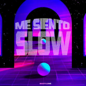 Me Siento Slow by Basti Love