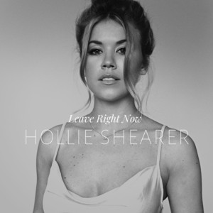 Leave Right Now by Hollie Shearer