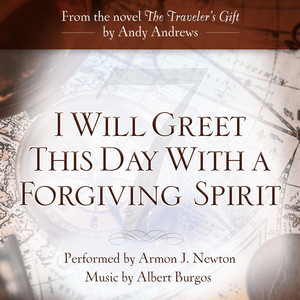 Andy Andrews - I Will Greet This Day with a Forgiving Spirit (feat. Armon J. Newton)