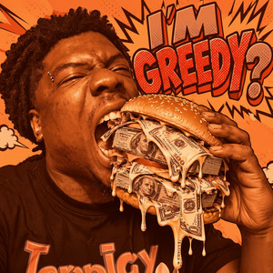 I'm Greedy by TwoGoldTony