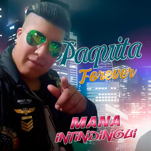 PAQUITA FOREVER - Mana Intindingui