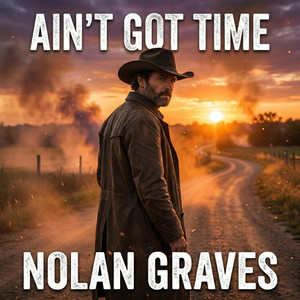 Ain't Got Time by Nolan Graves