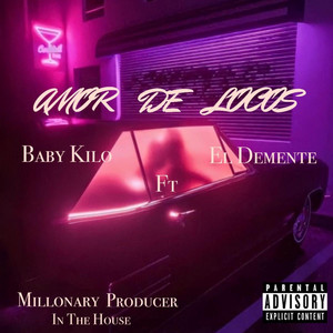 Millonary Producer In The House - AMOR DE LOCOS (feat. Baby kilo & El Demente)