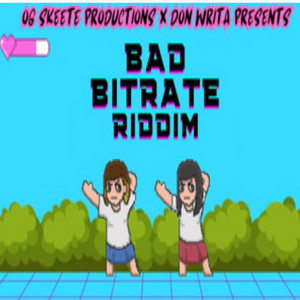 Don Writa - Bad Bitrate Riddim (feat. Og Skeete)