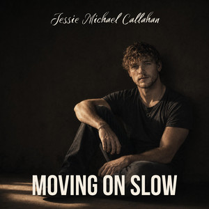 Moving On Slow by Jessie Michael Callahan