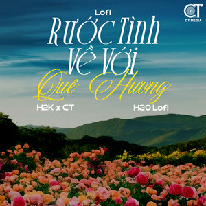 Rước Tình Về Với Quê Hương (Lofi) by CT, H2O Lofi, H2K