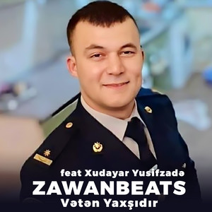 Zawanbeats - Vətən Yaxşıdır (feat. Xudayar Yusifzadə)