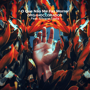 O Que Não Me Faz Morrer by Organoclorados, Silvana Costa