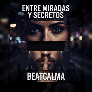 Entre Miradas y Secretos by Beatcalma