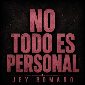 NO TODO ES PERSONAL by JEY ROMANO