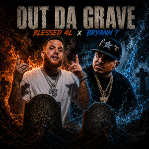 OUT DA GRAVE by BLESSED 4L, Bryann T