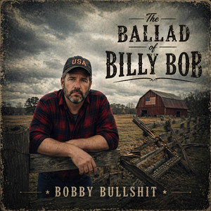 The Ballad of Billy Bob by BOBBY BULLSHIT