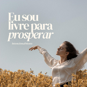 IntencionalMente - Eu sou livre para prosperar