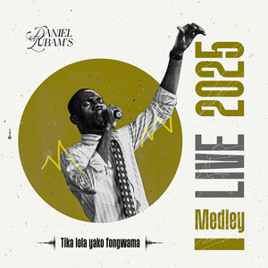 Daniel Lubams - TIKA LOLA YAKO FONGWAMA LIVE MEDLEY 2025