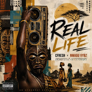 Real Life by Cfresh, Nwagu Vybz
