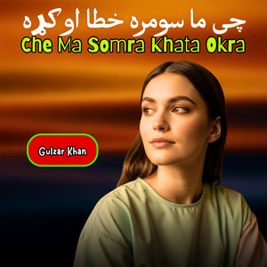 Gulzar Khan - Che Ma Somra Khata Okra