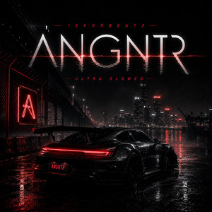 ANGNTR - - Ultra Slowed by İskorbeatz