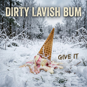 Give It by Dirty Lavish Bum