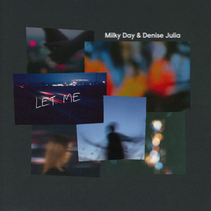Let Me by Milky Day, Denise Julia