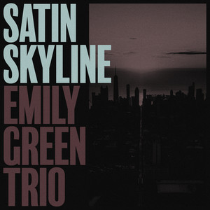 Satin Skyline by Emily Green Trio