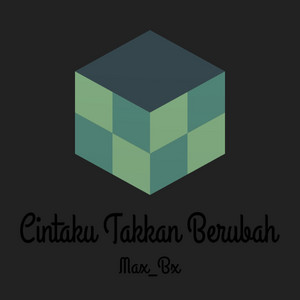 Max_Bx - Cintaku Takkan Berubah
