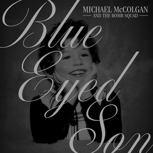 Blue Eyed Son by Michael McColgan And The Bombsquad