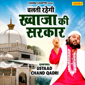 Chalti Hai Chalti Rahegi Khwaja Ki Sarkar by Chand Qadri, Raju Khan