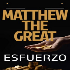 ESFUERZO by Matthew The Great