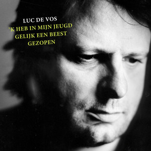 K Heb In Mijn Jeugd Als Een Beest Gezopen
