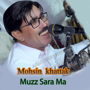 Mohsin Khattak - Muzz Sara Ma