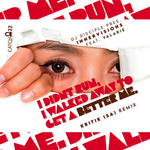 I Didn't Run, I Walked Away To Get A Better Me - Kritik (SA) Remix by DJ Disciple, Innervisions, Valarie, Kritik (SA)