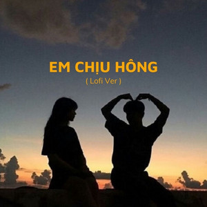 Em Chịu Hông (Lofi Ver)