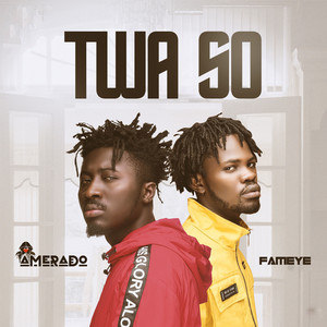 Amerado & Fameye - Twa So