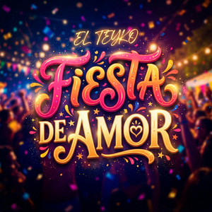 Fiesta de Amor by El Teyko