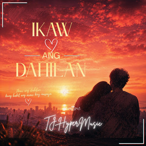 Ikaw Ang Dahilan by TJ HyperMusic