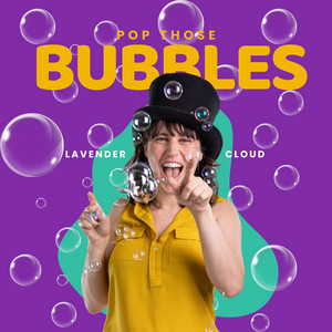 Pop Those Bubbles by Lavender Cloud