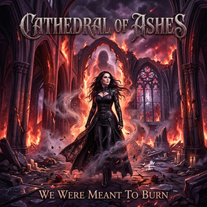 We Were Meant to Burn by CATHEDRAL OF ASHES
