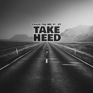 Take Heed by Craze the MC, J.Y.