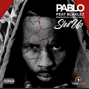 Shut Up by Pablo, Blaklez