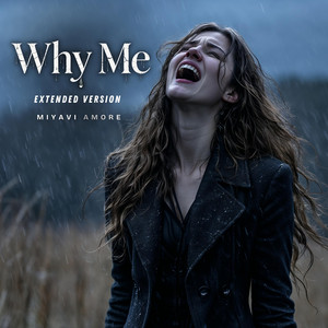 Why me - Extended by MiyaVi Amore