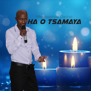 Ha O Tsamaya by Modisaotsile Dipitso
