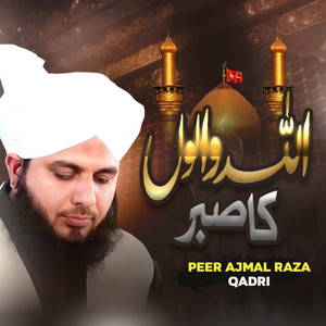 Peer Ajmal Raza Qadri - Allah Waloon Ka Sabar