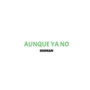 aunque ya no by Disman