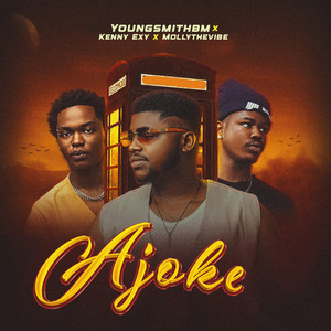 Ajoke by Youngsmithbm, Kenny Exy, Mollythevibe