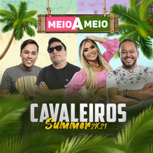 Cavaleiros Summer 2K21: Meio a Meio album