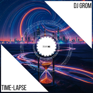 Dj Grom — Time - Lapse