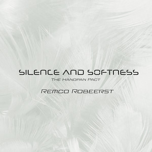 Silence and Softness by The Handpan Pact, Remco Robeerst