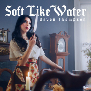 Soft Like Water by Devon Thompson